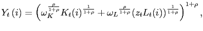 $\displaystyle Y_{t}\left( i\right) =\left( \omega_{K}^{\frac{\rho}{1+\rho}}K_{t}(i)^{ \frac{1}{1+\rho}}+\omega_{L}{}^{\frac{\rho}{1+\rho}}(z_{t}L_{t}(i))^{ \frac {1}{1+\rho}}\right) ^{1+\rho},$