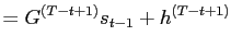 $\displaystyle =G^{\left( T-t+1\right) }s_{t-1}+h^{\left( T-t+1\right) }$