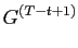 $\displaystyle G^{\left( T-t+1\right) }$