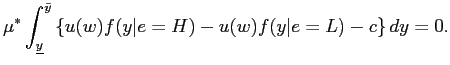 $\displaystyle \mu^{*} \int_{\underline{y}}^{\bar{y}} \left\{ u(w) f(y\vert e=H) - u(w) f(y\vert e=L) - c \right\} dy = 0. $