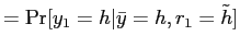 $\displaystyle = \Pr[y_{1}=h\vert\bar y=h,r_{1}=\tilde h]$