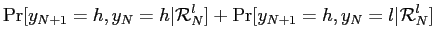 $\displaystyle \Pr[y_{N+1}=h,y_{N} =h\vert\mathcal{R}_{N}^{l} ] +\Pr[y_{N+1}=h,y_{N}=l\vert\mathcal{R}_{N}^{l} ]$