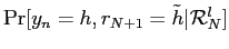 $ \Pr[y_{n}=h,r_{N+1} =\tilde h\vert\mathcal{R}_{N}^{l}]$