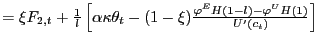 $ =\xi F_{2,t}+\frac{1}{l}\left[ \alpha \kappa \theta_{t}-(1-\xi)\frac {\varphi^{E}H(1-l)-\varphi^{U}H(1)}{U^{\prime}(c_{t})}\right] $