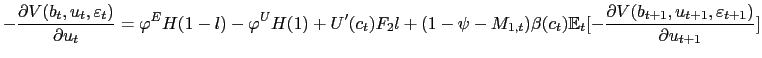$\displaystyle -\frac{\partial V(b_{t},u_{t},\varepsilon_{t})}{\partial u_{t}}=\varphi ^{E}H(1-l)-\varphi^{U}H(1)+U^{\prime}(c_{t})F_{2}l+(1-\psi-M_{1,t})\beta (c_{t})\mathbb{E}_{t}[-\frac{\partial V(b_{t+1},u_{t+1}, \varepsilon_{t+1} )}{\partial u_{t+1}}] $