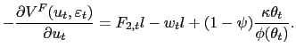 $\displaystyle -\frac{\partial V^{F}(u_{t},\varepsilon_{t})}{\partial u_{t}}=F_{2,t} l-w_{t}l+(1-\psi)\frac{\kappa\theta_{t}}{\phi(\theta_{t})}. $