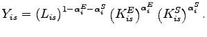 $\displaystyle Y_{is}=\left( L_{is}\right) ^{1-\alpha_{i}^{E}-\alpha_{i}^{S}}\left( K_{is}^{E}\right) ^{\alpha_{i}^{E}}\left( K_{is}^{S}\right) ^{\alpha _{i}^{S}}.$