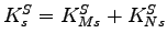 $ K^{S}_{s} = K^{S}_{Ms} + K^{S}_{Ns} $