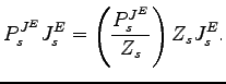 $\displaystyle P_{s}^{J^{E}}J_{s}^{E}=\left( \frac{P_{s}^{J^{E}}}{Z_{s}}\right) Z_{s} J_{s}^{E}.$