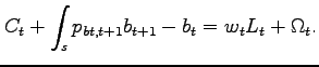 $\displaystyle C_{t}+\int_{s}p_{bt,t+1}b_{t+1}-b_{t}=w_{t}L_{t}+ \Omega_{t}.$
