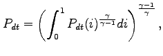 $\displaystyle P_{dt} = \left(\int^{1}_0 P_{dt}(i)^{\frac{\gamma}{\gamma-1}}di\right)^{ \frac{\gamma-1}{\gamma}},$