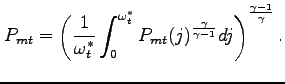 $\displaystyle P_{mt} = \left(\frac{1}{\omega^*_t} \int^{\omega^{*}_t}_0 P_{mt}(j)^{\frac{ \gamma}{\gamma-1}}dj\right)^{\frac{\gamma-1}{\gamma}}.$