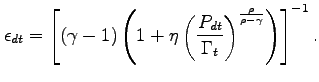$\displaystyle \epsilon _{dt}=\left[ \left( \gamma -1\right) \left( 1+\eta \left( \frac{ P_{dt}}{\Gamma _{t}}\right)^{\frac{\rho}{\rho-\gamma }} \right) \right] ^{-1}.$