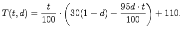 $\displaystyle T(t,d)=\frac{t}{100}\cdot\left( 30(1-d)-\frac{95d\cdot t}{100}\right) +110.$