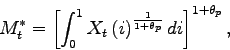 \begin{displaymath} M_{t}^{\ast }=\left[ \int_{0}^{1}X_{t}\left( i\right) ^{\frac{1}{1+\theta _{p}}}di\right] ^{1+\theta _{p}}, \end{displaymath}
