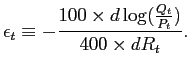 $\displaystyle \epsilon_{t}\equiv-\frac{100\times d\log(\frac{Q_{t}}{P_{t}})}{400\times dR_{t}}. $