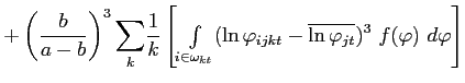 $\displaystyle +\left( \frac{b}{a-b}\right) ^{3} {\displaystyle\sum\limits_{k}} \frac{1}{k}\left[ {\textstyle\int\limits_{i\in\omega_{kt}}} (\ln\varphi_{ijkt}-\overline{\ln\varphi_{jt}})^{3}\text{ }f(\varphi)\text{ }d\varphi\right]$