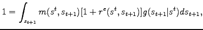 $\displaystyle 1 = \int_{s_{t+1}} m(s^t,s_{t+1}) [1+r^e(s^t,s_{t+1})] g(s_{t+1}\vert s^t)ds_{t+1},$