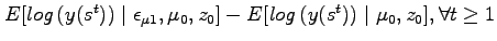 $ E[log\left(y(s^{t})\right)\mid \epsilon_{\mu 1},\mu_{0},z_{0}]-E[log\left(y(s^{t})\right)\mid \mu_{0},z_{0}], \forall t \ge 1$