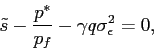 \begin{displaymath} \tilde s - \frac{p^*}{p_f}-\gamma q \sigma^2_\epsilon=0, \end{displaymath}