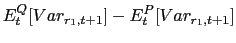 $\displaystyle E_{t}^{Q}[Var_{r_{1},t+1}]-E_{t}^{P}[Var_{r_{1},t+1}]$