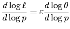 $\displaystyle \frac{d\log\ell}{d\log p}=\varepsilon\frac{d\log\theta}{d\log p}$
