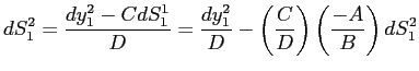$\displaystyle dS_{1}^{2}=\frac{dy_{1}^{2}-CdS_{1}^{1}}{D}=\frac{dy_{1}^{2}}{D}-\left( \frac{C}{D}\right) \left( \frac{-A}{B}\right) dS_{1}^{2}$