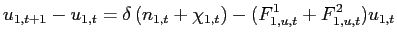 $\displaystyle u_{1,t+1}-u_{1,t}=\delta\left( n_{1,t}+\chi_{1,t}\right) -(F_{1,u,t} ^{1}+F_{1,u,t}^{2}\mathcal{)}u_{1,t}$