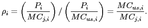 $\displaystyle \rho_{i}=\left( \frac{P_{i}}{MC_{j,i}}\right) /\left( \frac{P_{i} }{MC_{us,i}}\right) =\frac{MC_{us,i}}{MC_{j,i}}.$