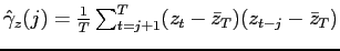 $ \hat{\gamma}_{z}(j)=\frac{1}{T}\sum_{t=j+1}^{T}(z_{t}-\bar{z}_{T})(z_{t-j}-\bar{z}_{T})$