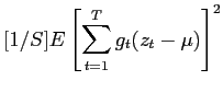 $\displaystyle [1/S]E\left[\sum_{t=1}^{T}g_{t}(z_{t}-\mu)\right]^{2}$