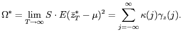 $\displaystyle \Omega^{*}=\lim_{T\rightarrow\infty}S\cdot E(\bar{z}_{T}^{*}-\mu)^{2}=\sum_{j=-\infty}^{\infty}\kappa(j)\gamma_{z}(j).$