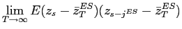 $\displaystyle \lim_{T\rightarrow\infty}E(z_{s}-\bar{z}_{T}^{ES})(z_{s-j^{ES}}-\bar{z}_{T}^{ES})$