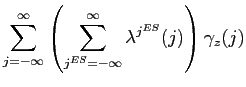 $\displaystyle \sum_{j=-\infty}^{\infty}\left(\sum_{j^{ES}=-\infty}^{\infty}\lambda^{j^{ES}}(j)\right)\gamma_{z}(j)$