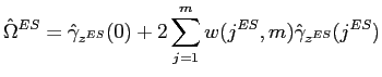 $\displaystyle \hat{\Omega}^{ES}=\hat{\gamma}_{z^{ES}}(0)+2\sum_{j=1}^{m}w(j^{ES},m)\hat{\gamma}_{z^{ES}}(j^{ES}) $