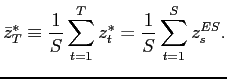 $\displaystyle \bar{z}_{T}^{*}\equiv\frac{1}{S}\sum_{t=1}^{T}z_{t}^{*}=\frac{1}{S}\sum_{t=1}^{S}z_{s}^{ES}. $