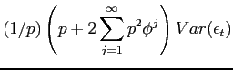 $\displaystyle (1/p)\left(p+2\sum_{j=1}^{\infty}p^{2}\phi^{j}\right)Var(\epsilon_{t})$