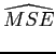 $\displaystyle \widehat{MSE}$