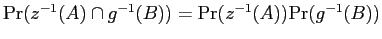 $ \mathrm{Pr}(z^{-1}(A)\cap g^{-1}(B))=\mathbf{\mathrm{Pr}}(z^{-1}(A))\mathbf{\mathrm{Pr}}(g^{-1}(B))$