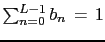 $\sum_{n=0}^{L-1} b_{n} \, = \, 1$
