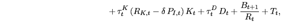 $\displaystyle \hspace*{4.75cm}
+ \, \tau_{t}^{K} \, (R_{K,t} - \delta \, P_{I,t}) \, K_{t}
+ \tau_{t}^{D} \, D_{t}
+ \frac{B_{t+1}}{R_{t}}
+ T_{t}, \quad$