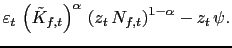 $\displaystyle \varepsilon_{t} \,
\left(\tilde{K}_{f,t}\right)^{\alpha } \,
\left(z_{t} \, N_{f,t}\right)^{1-\alpha}
- z_{t} \, \psi.$