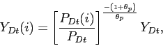 \begin{displaymath} Y_{Dt}(i)=\left[ \frac{P_{Dt}(i)}{P_{Dt}}\right] ^{\frac{-\left( 1+\theta_{p}\right) }{\theta_{p}}}Y_{Dt}, \end{displaymath}