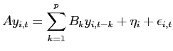 $\displaystyle Ay_{i,t}=\sum_{k=1}^{p}B_{k}y_{i,t-k}+\eta_{i}+\epsilon_{i,t}$