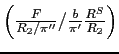 $ \left( \frac{F}{ R_{2}/\pi ^{\prime \prime }}/\frac{b}{\pi ^{\prime }}\frac{R^{S}}{R_{2}} \right) $