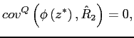 $\displaystyle cov^{Q}\left( \phi \left( z^{\ast }\right) ,\hat{R}_{2}\right) =0,$