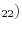 _{22})