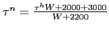 $ \tau^n=\frac{\tau^h W+2000+3000}{W+2200}$