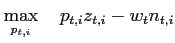 $\displaystyle \max_{p_{t,i}} \quad p_{t,i}z_{t,i}-w_{t}n_{t,i}$