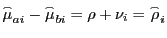 $\displaystyle \mathord{\buildrel{\lower3pt\hbox{$\scriptscriptstyle\frown$}}\over {\mu }} _{ai} -\mathord{\buildrel{\lower3pt\hbox{$\scriptscriptstyle\frown$}}\over {\mu }} _{bi} =\rho+\nu_{i} =\mathord{\buildrel{\lower3pt\hbox{$\scriptscriptstyle\frown$}}\over {\rho }} _{i}$